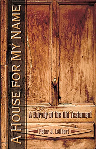 A House for My Name: A Survey of the Old Testament: A Survey of the Old Testament